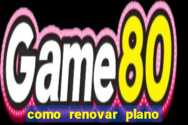 como renovar plano tim beta antes do vencimento